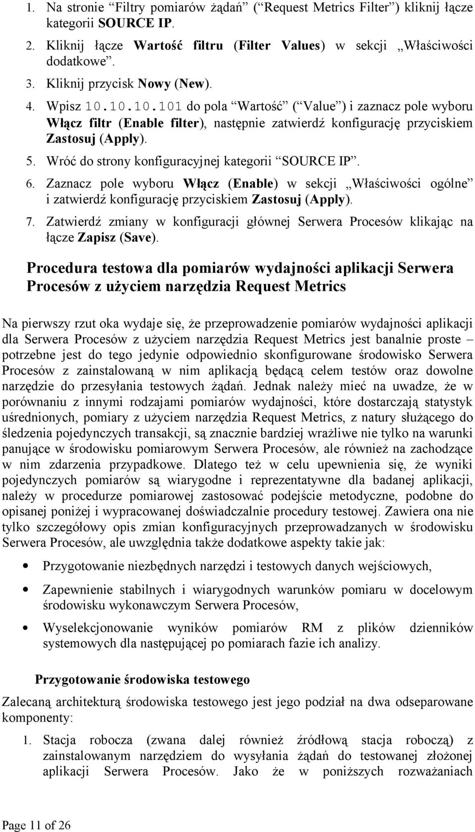 Wróć do strony konfiguracyjnej kategorii SOURCE IP. 6. Zaznacz pole wyboru Włącz (Enable) w sekcji Właściwości ogólne i zatwierdź konfigurację przyciskiem Zastosuj (Apply). 7.