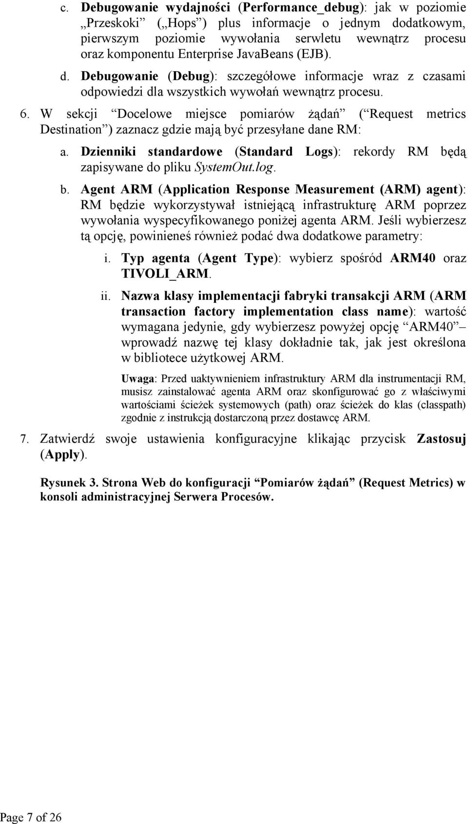 W sekcji Docelowe miejsce pomiarów żądań ( Request Destination ) zaznacz gdzie mają być przesyłane dane RM: metrics a.