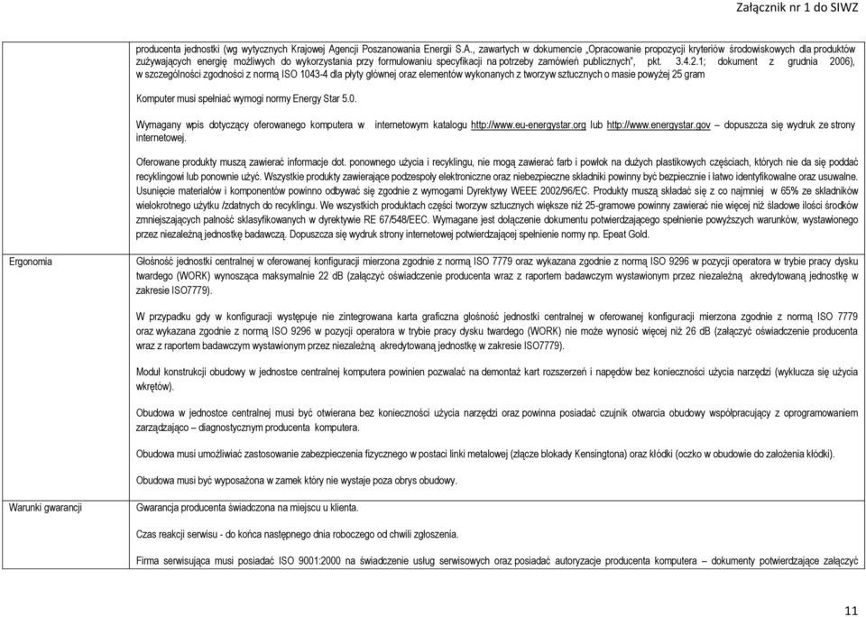 , zawartych w dokumencie Opracowanie propozycji kryteriów środowiskowych dla produktów zużywających energię możliwych do wykorzystania przy formułowaniu specyfikacji na potrzeby zamówień publicznych,