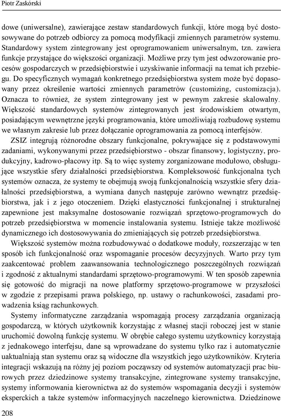 Możliwe przy tym jest odwzorowanie procesów gospodarczych w przedsiębiorstwie i uzyskiwanie informacji na temat ich przebiegu.