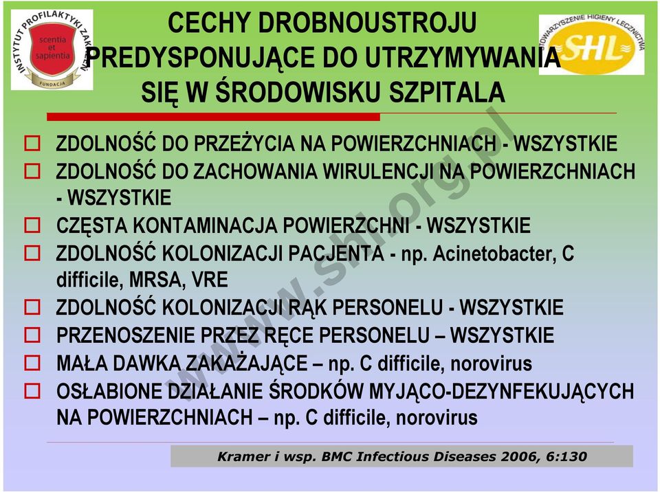 Acinetobacter, C difficile, MRSA, VRE ZDOLNOŚĆ KOLONIZACJI RĄK PERSONELU - WSZYSTKIE PRZENOSZENIE PRZEZ RĘCE PERSONELU WSZYSTKIE MAŁA DAWKA