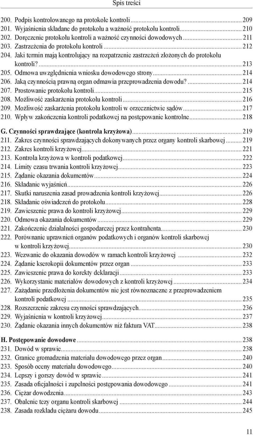 Odmowa uwzględnienia wniosku dowodowego strony... 214 206. Jaką czynnością prawną organ odmawia przeprowadzenia dowodu?... 214 207. Prostowanie protokołu kontroli... 215 208.