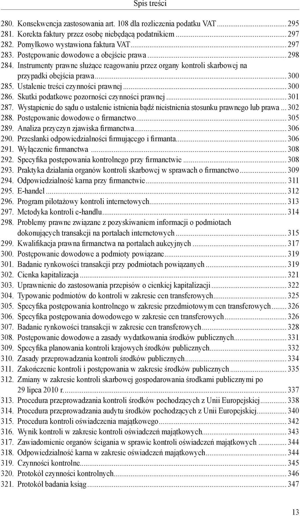 .. 300 286. Skutki podatkowe pozorności czynności prawnej... 301 287. Wystąpienie do sądu o ustalenie istnienia bądź nieistnienia stosunku prawnego lub prawa... 302 288.