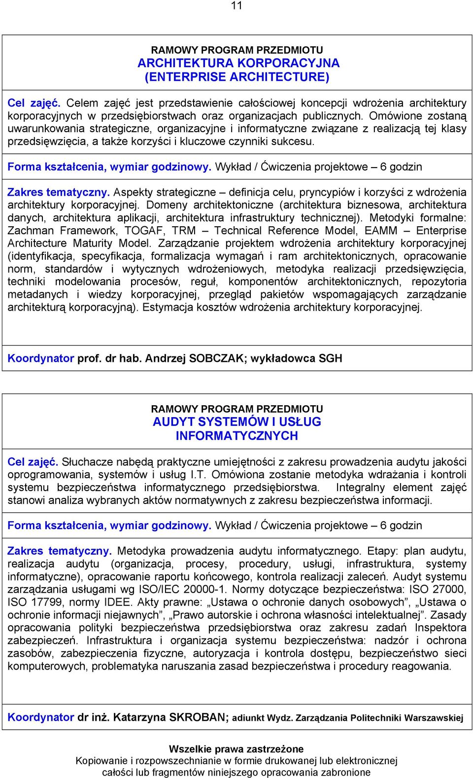 Omówione zostaną uwarunkowania strategiczne, organizacyjne i informatyczne związane z realizacją tej klasy przedsięwzięcia, a także korzyści i kluczowe czynniki sukcesu.