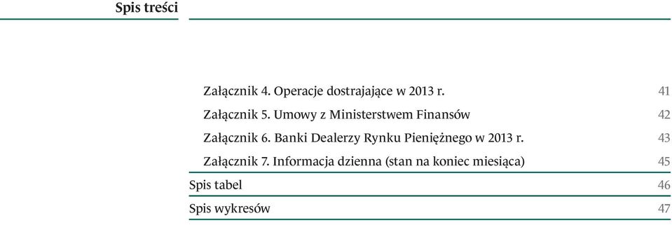 Banki Dealerzy Rynku Pieniężnego w 2013 r. 43 Załącznik 7.