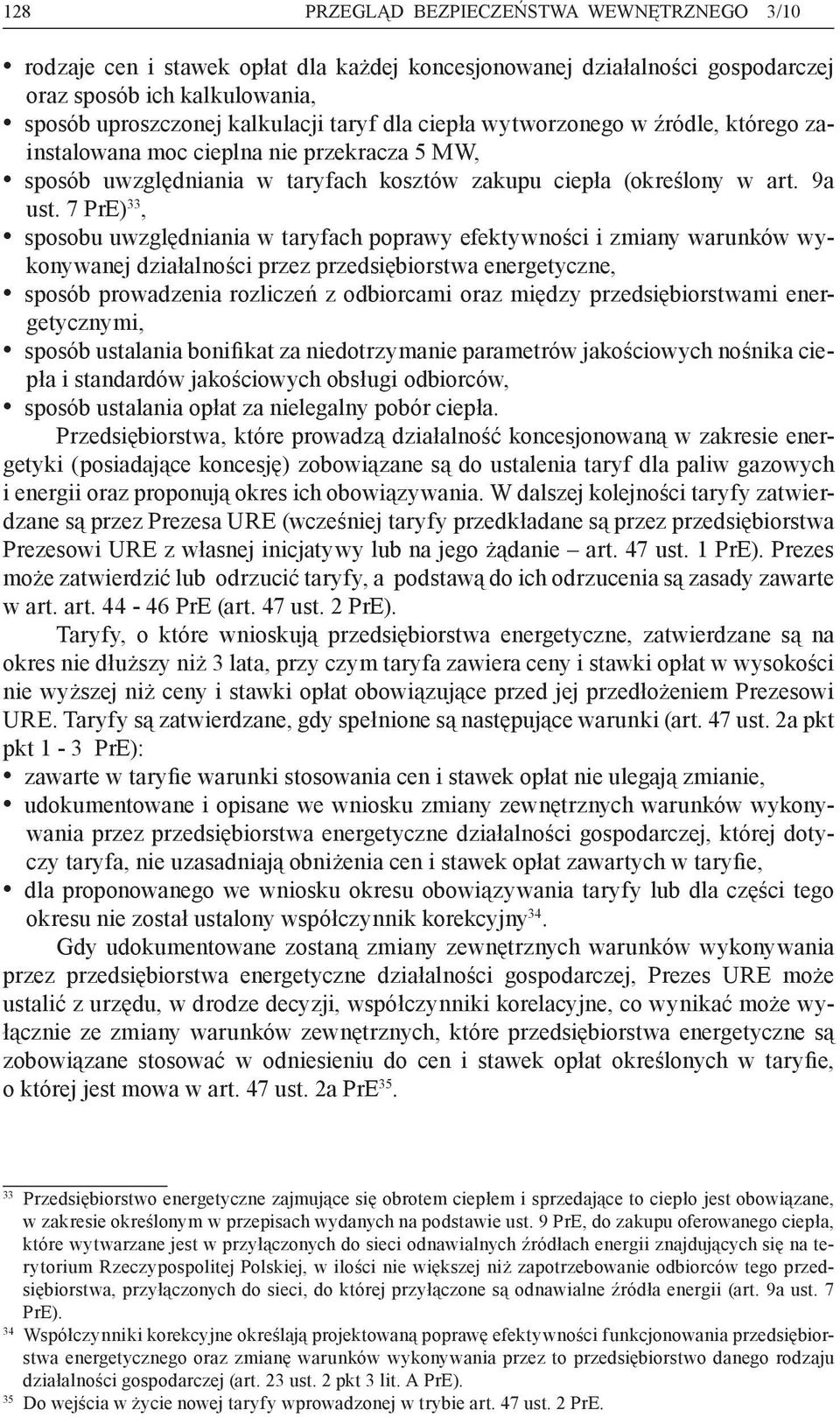 7 PrE) 33, sposobu uwzględniania w taryfach poprawy efektywności i zmiany warunków wykonywanej działalności przez przedsiębiorstwa energetyczne, sposób prowadzenia rozliczeń z odbiorcami oraz między