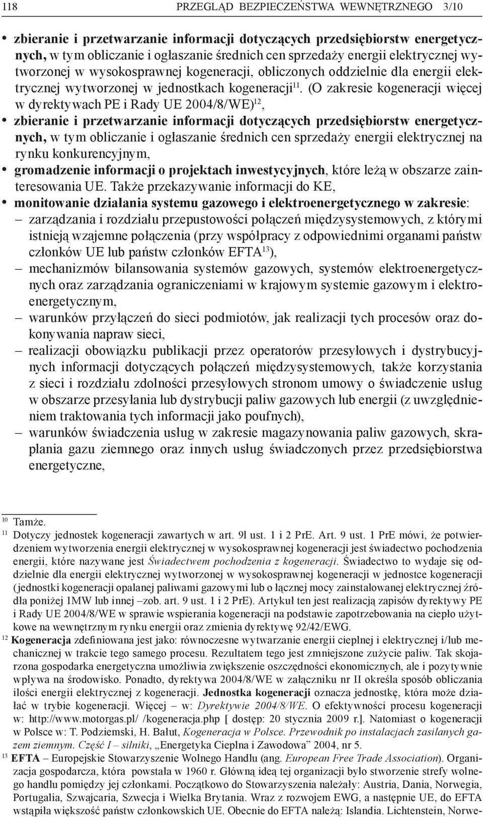 (O zakresie kogeneracji więcej w dyrektywach PE i Rady UE 2004/8/WE) 12, zbieranie i przetwarzanie informacji dotyczących przedsiębiorstw energetycznych, w tym obliczanie i ogłaszanie średnich cen