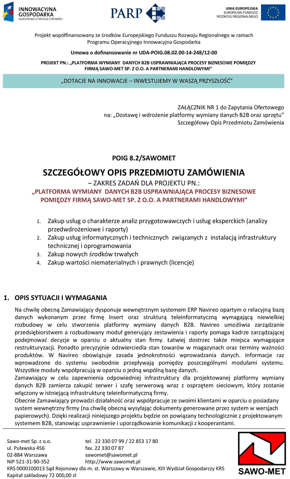 Zakup usług o charakterze analiz przygotowawczych i usług eksperckich (analizy przedwdrożeniowe i raporty) 2.