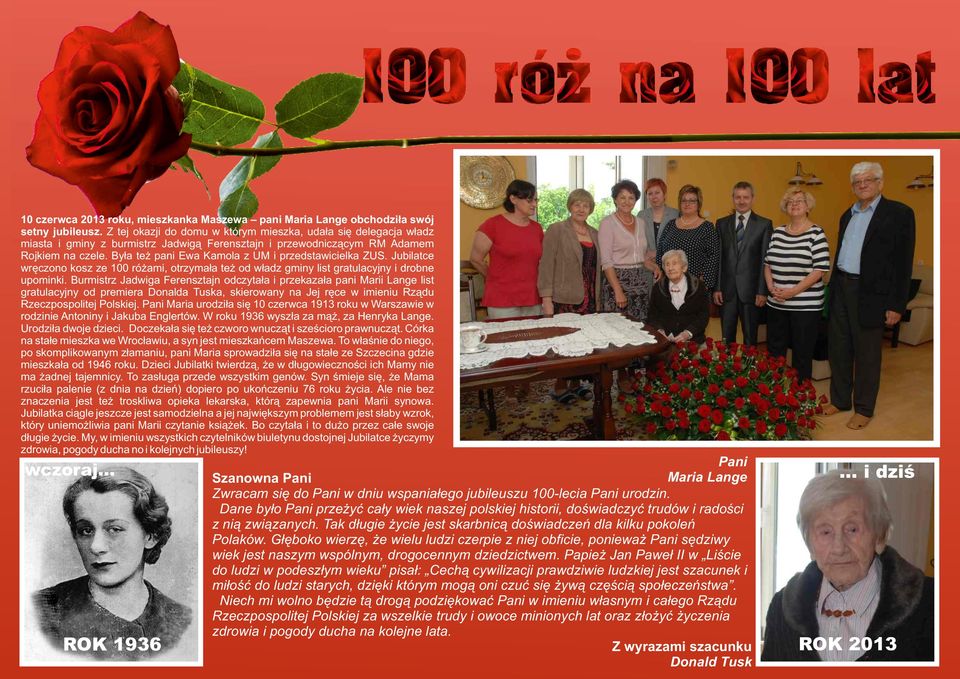 Była też pani Ewa Kamola z UM i przedstawicielka ZUS. Jubilatce wręczono kosz ze 100 różami, otrzymała też od władz gminy list gratulacyjny i drobne upominki.