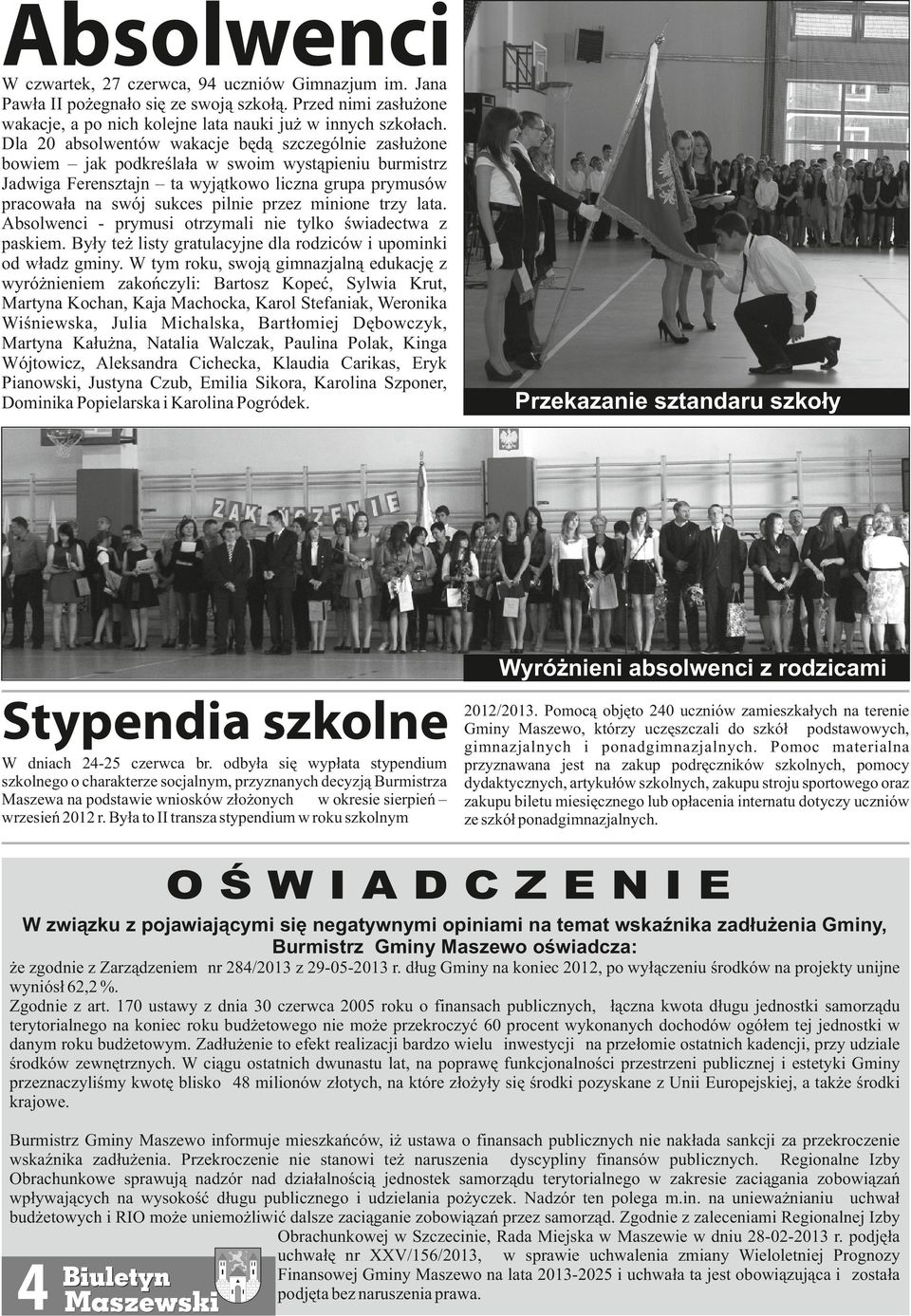 minione trzy lata. Absolwenci - prymusi otrzymali nie tylko świadectwa z paskiem. Były też listy gratulacyjne dla rodziców i upominki od władz gminy.