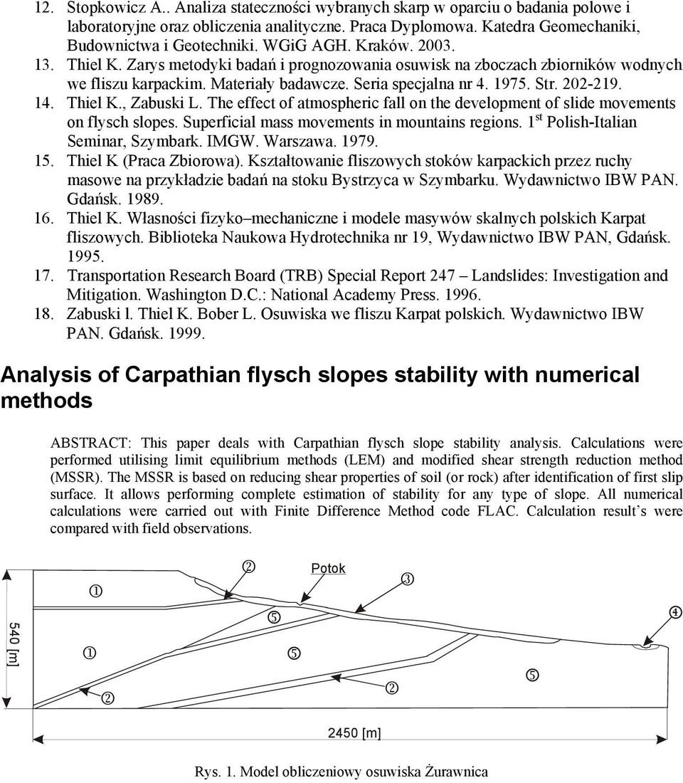 Thiel K., Zabuski L. The effect of atmospheric fall on the development of slide movements on flysch slopes. Superficial mass movements in mountains regions. 1 st Polish-Italian Seminar, Szymbark.