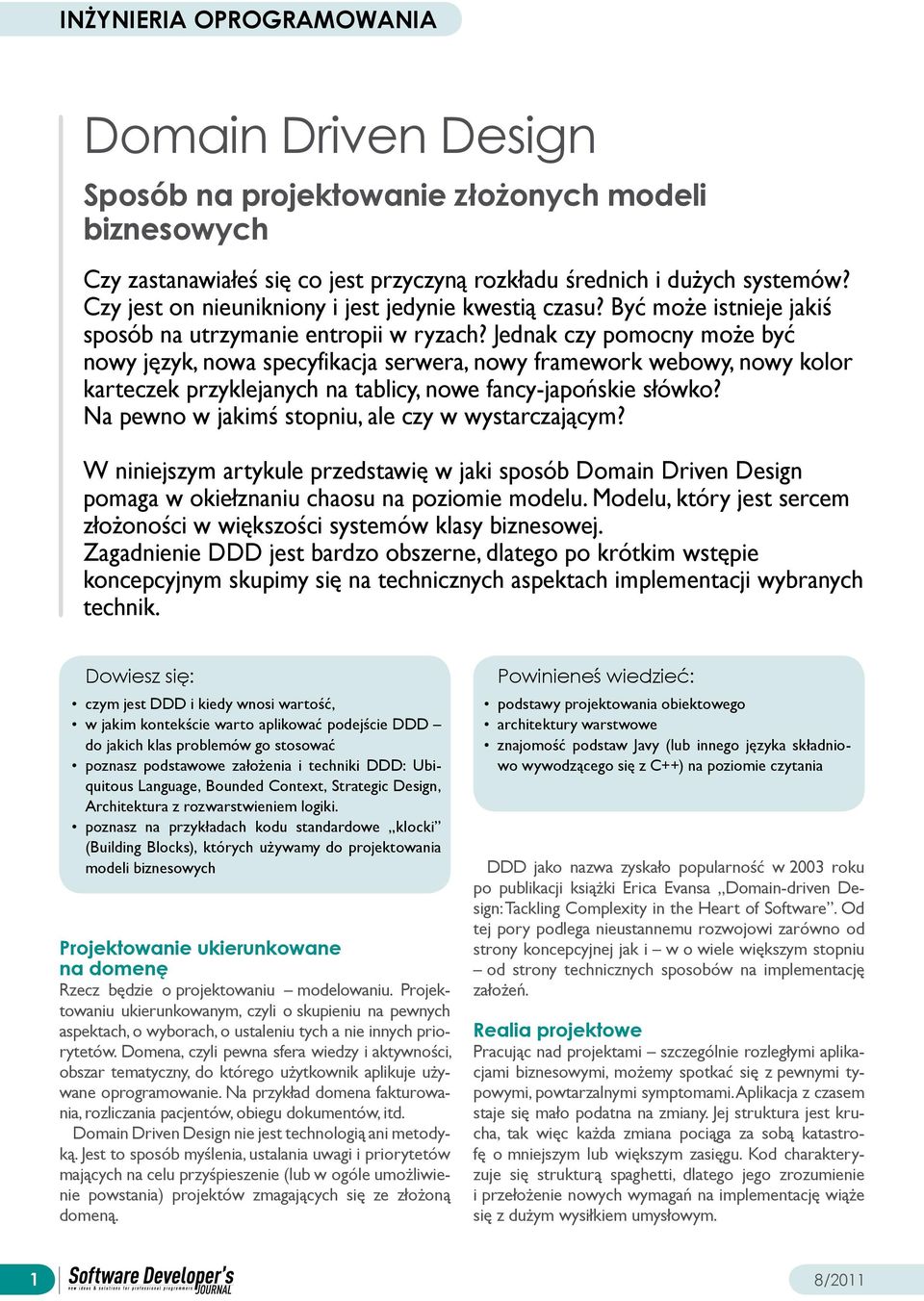 Jednak czy pomocny może być nowy język, nowa specyfikacja serwera, nowy framework webowy, nowy kolor karteczek przyklejanych na tablicy, nowe fancy-japońskie słówko?