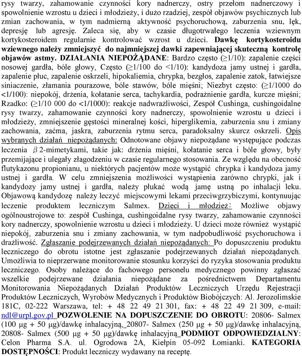 Dawkę kortykosteroidu wziewnego należy zmniejszyć do najmniejszej dawki zapewniającej skuteczną kontrolę objawów astmy.