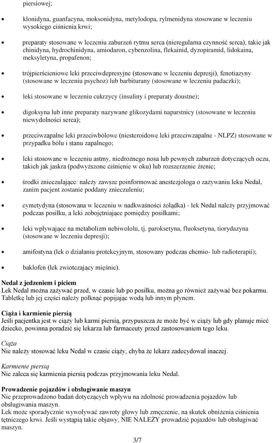 depresji), fenotiazyny (stosowane w leczeniu psychoz) lub barbiturany (stosowane w leczeniu padaczki); leki stosowane w leczeniu cukrzycy (insuliny i preparaty doustne); digoksyna lub inne preparaty