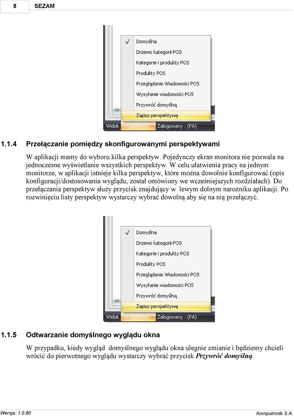 W celu ułatwienia pracy na jednym monitorze, w aplikacji istnieje kilka perspektyw, które można dowolnie konfigurować (opis konfiguracji/dostosowania wyglądu, został omówiony we wcześniejszych