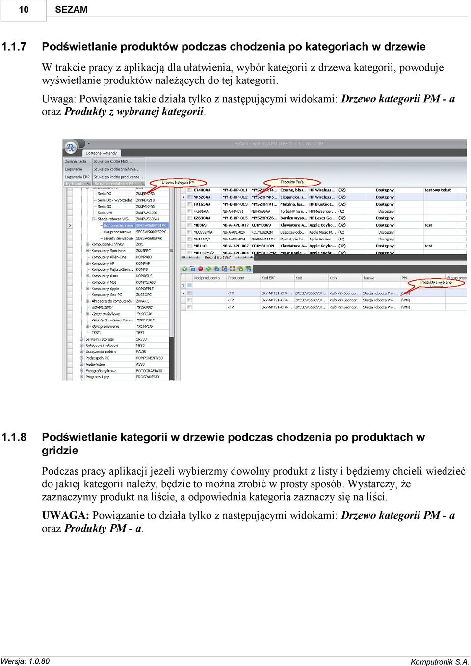 1.8 Podświetlanie kategorii w drzewie podczas chodzenia po produktach w gridzie Podczas pracy aplikacji jeżeli wybierzmy dowolny produkt z listy i będziemy chcieli wiedzieć do jakiej kategorii