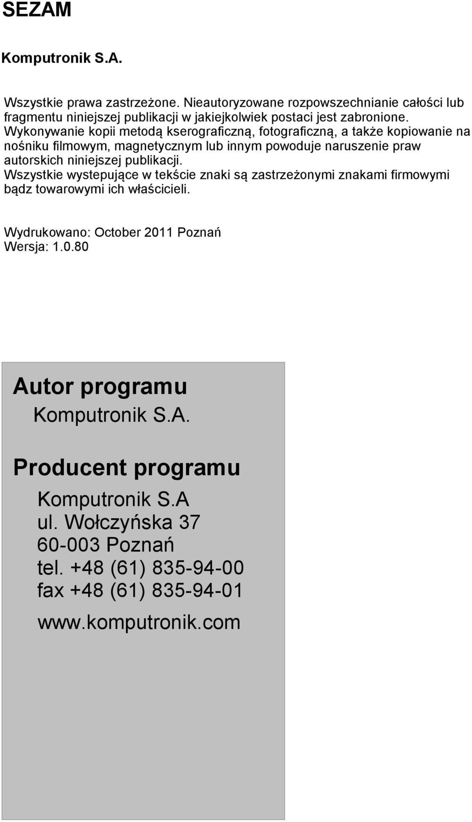 niniejszej publikacji. Wszystkie wystepujące w tekście znaki są zastrzeżonymi znakami firmowymi bądz towarowymi ich właścicieli.