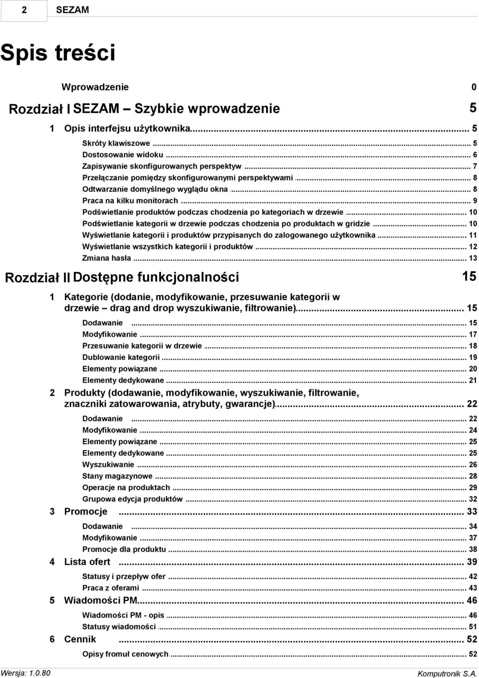 .. produktów podczas chodzenia po kategoriach w drzewie 10 Podświetlanie... kategorii w drzewie podczas chodzenia po produktach w gridzie 10 Wyświetlanie.