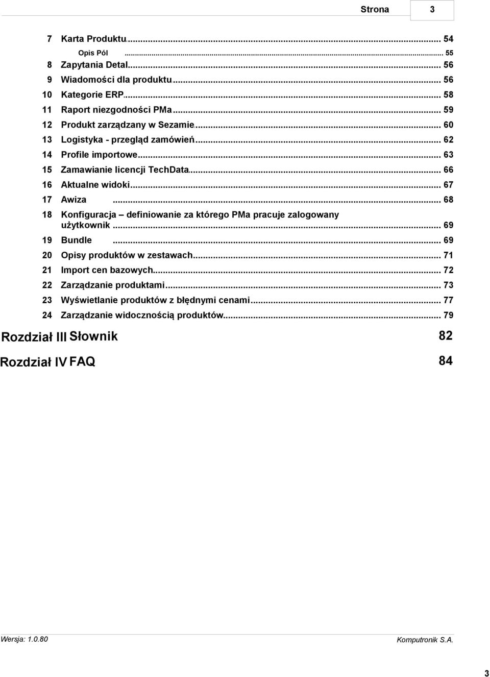 .. 67 17 Awiza... 68 18 Konfiguracja definiowanie za którego PMa pracuje zalogowany użytkownik... 69 19 Bundle... 69 20 Opisy produktów.