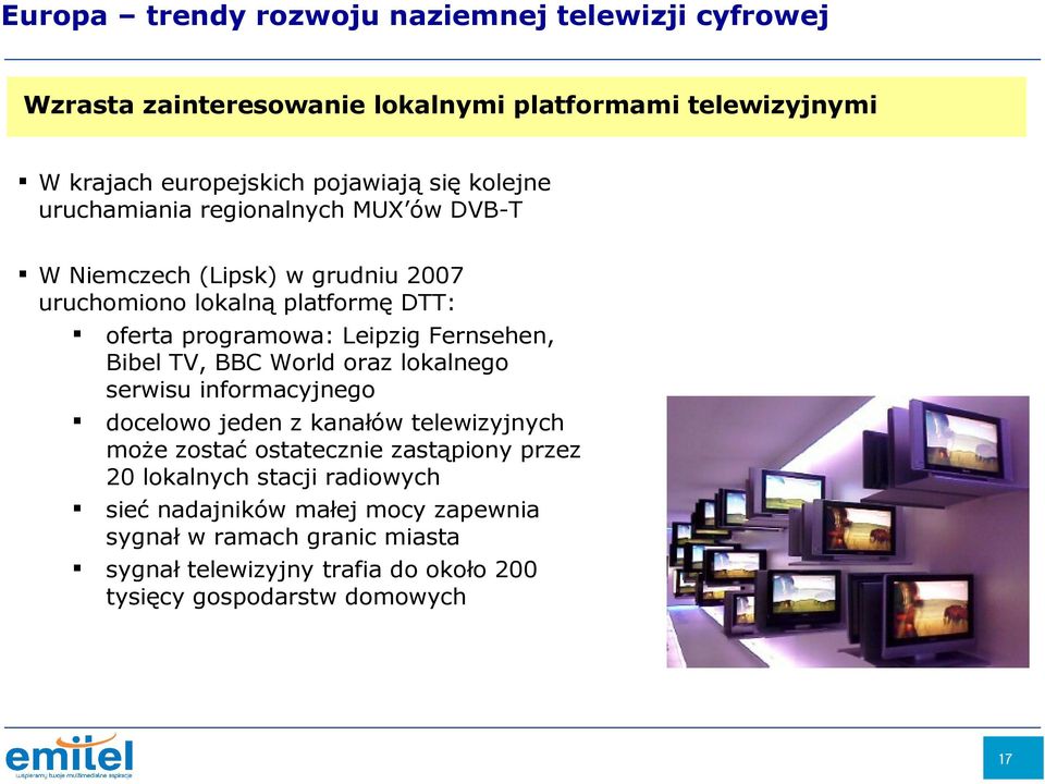 Fernsehen, Bibel TV, BBC World oraz lokalnego serwisu informacyjnego docelowo jeden z kanałów telewizyjnych może zostać ostatecznie zastąpiony przez 20