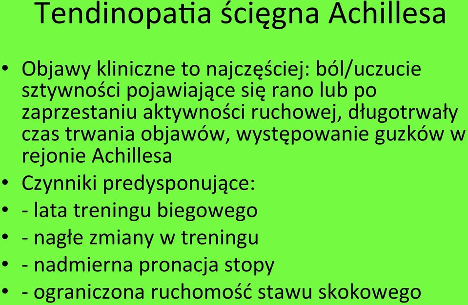 objawów, występowanie guzków w rejonie Achillesa Czynniki predysponujące: - lata treningu