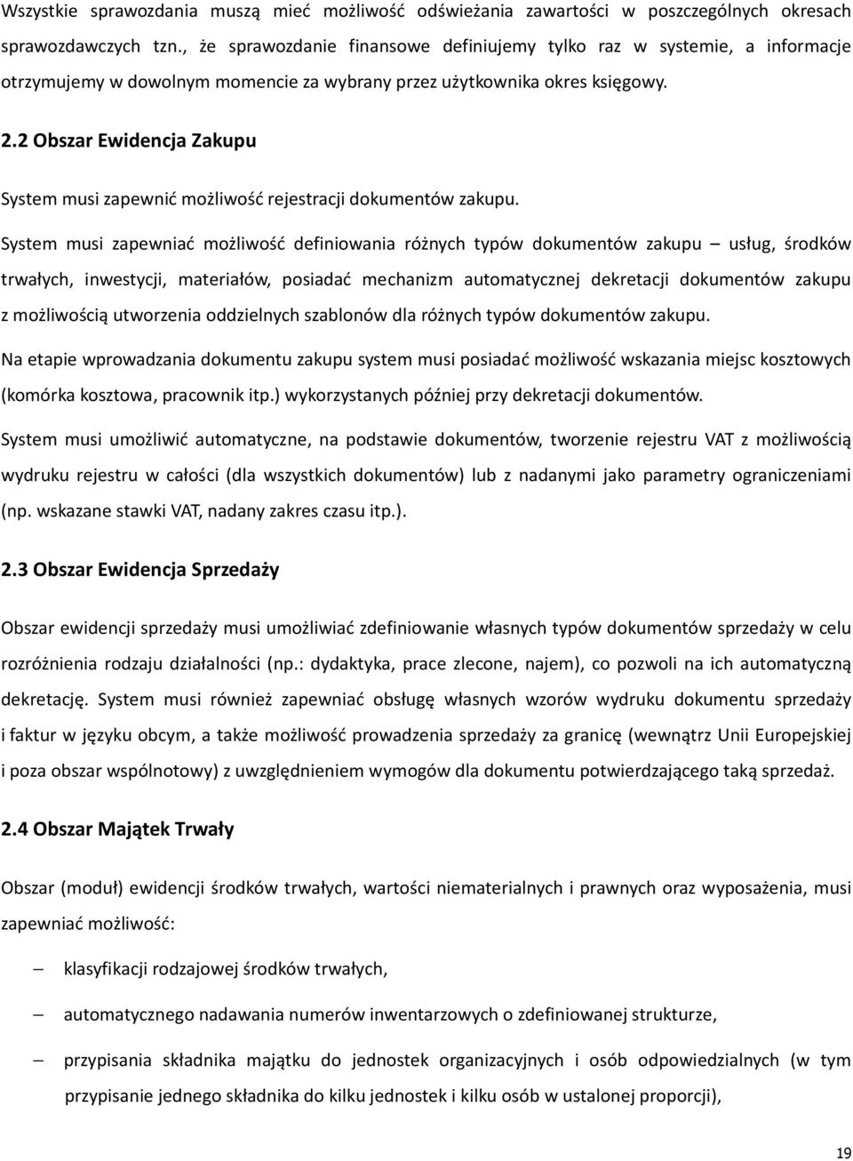 2 Obszar Ewidencja Zakupu System musi zapewnić możliwość rejestracji dokumentów zakupu.