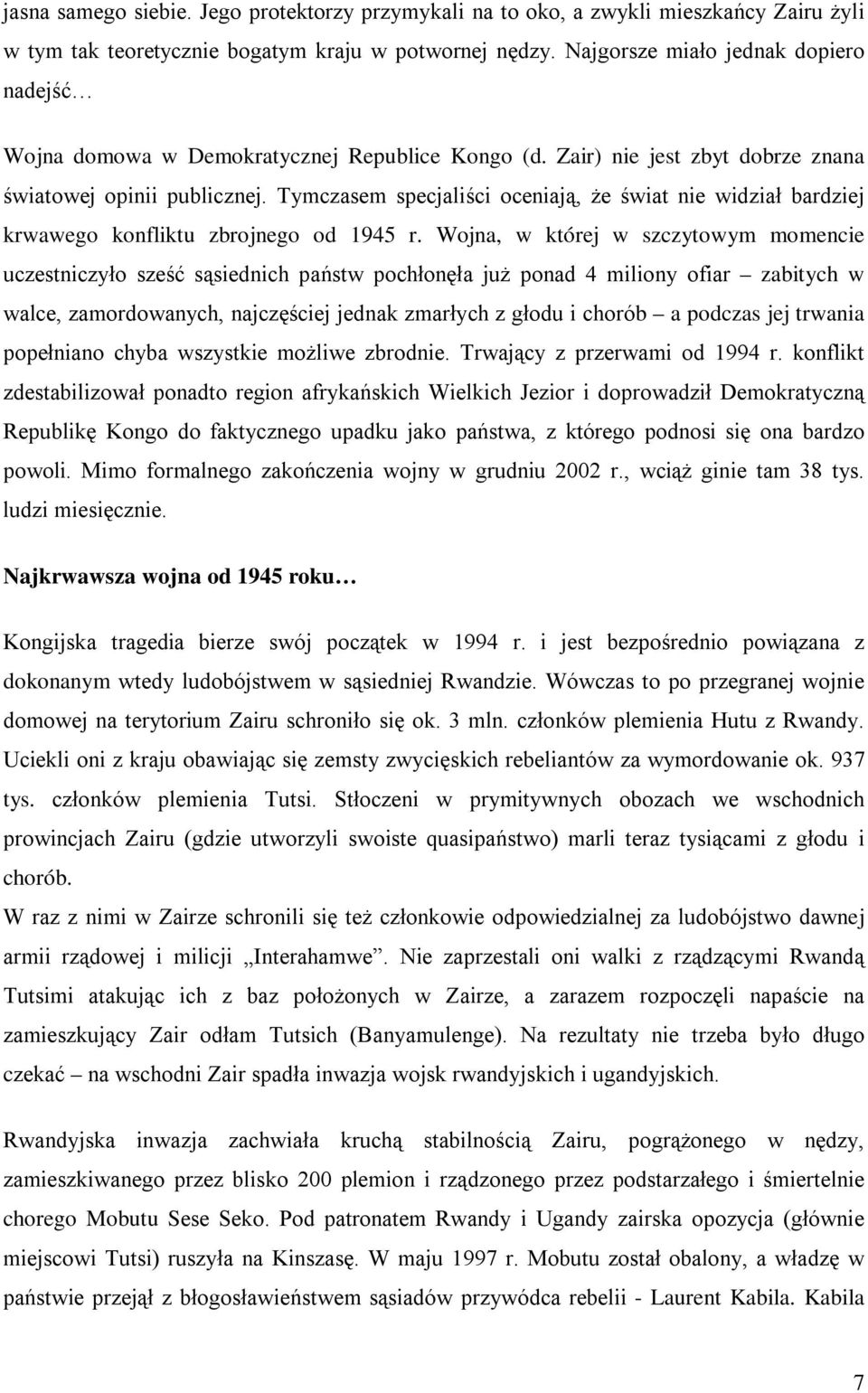 Tymczasem specjaliści oceniają, że świat nie widział bardziej krwawego konfliktu zbrojnego od 1945 r.