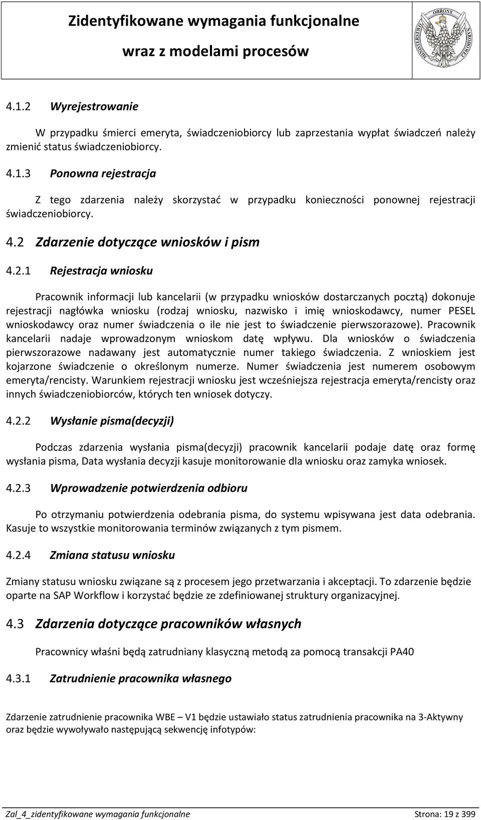 wniosku, nazwisko i imię wnioskodawcy, numer PESEL wnioskodawcy oraz numer świadczenia o ile nie jest to świadczenie pierwszorazowe). Pracownik kancelarii nadaje wprowadzonym wnioskom datę wpływu.