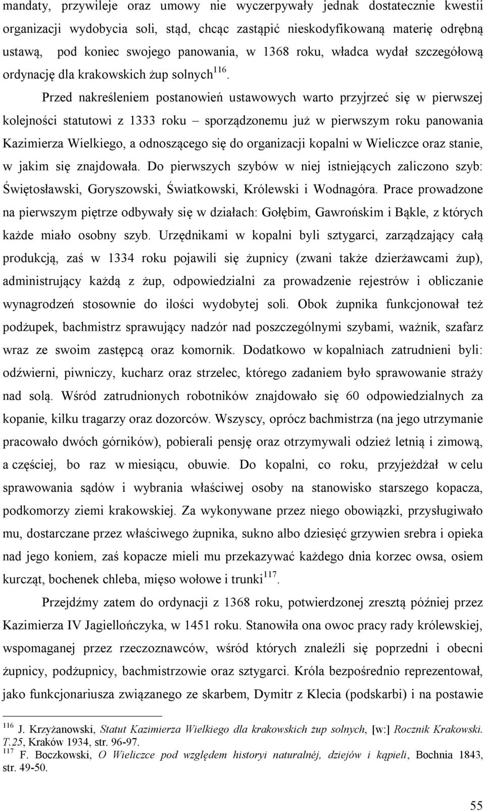 Przed nakreśleniem postanowień ustawowych warto przyjrzeć się w pierwszej kolejności statutowi z 1333 roku sporządzonemu już w pierwszym roku panowania Kazimierza Wielkiego, a odnoszącego się do