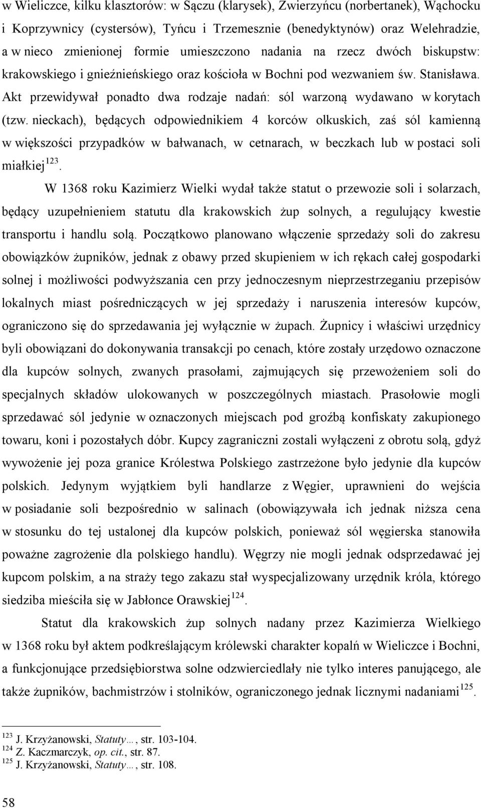 Akt przewidywał ponadto dwa rodzaje nadań: sól warzoną wydawano w korytach (tzw.