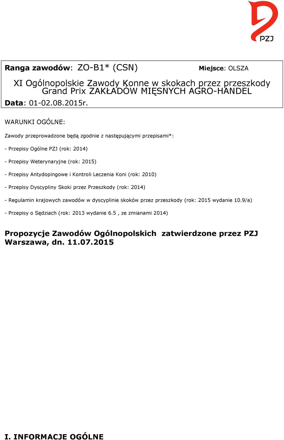 Antydopingowe i Kontroli Leczenia Koni (rok: 2010) - Przepisy Dyscypliny Skoki przez Przeszkody (rok: 2014) - Regulamin krajowych zawodów w dyscyplinie skoków przez