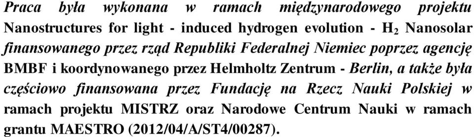 koordynowanego przez Helmholtz Zentrum - Berlin, a także była częściowo finansowana przez Fundację na