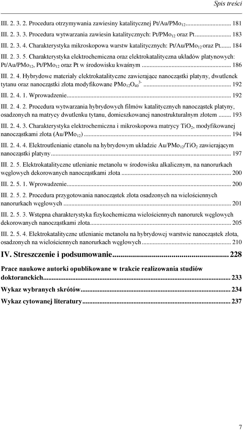 Charakterystyka elektrochemiczna oraz elektrokatalityczna układów platynowych: Pt/Au/PMo 12, Pt/PMo 12 oraz Pt w środowisku kwaśnym... 186 III. 2. 4.