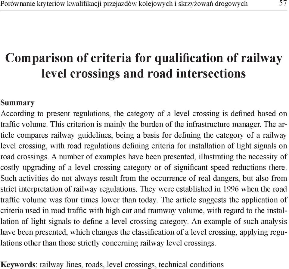 The article compares railway guidelines, being a basis for defining the category of a railway level crossing, with road regulations defining criteria for installation of light signals on road