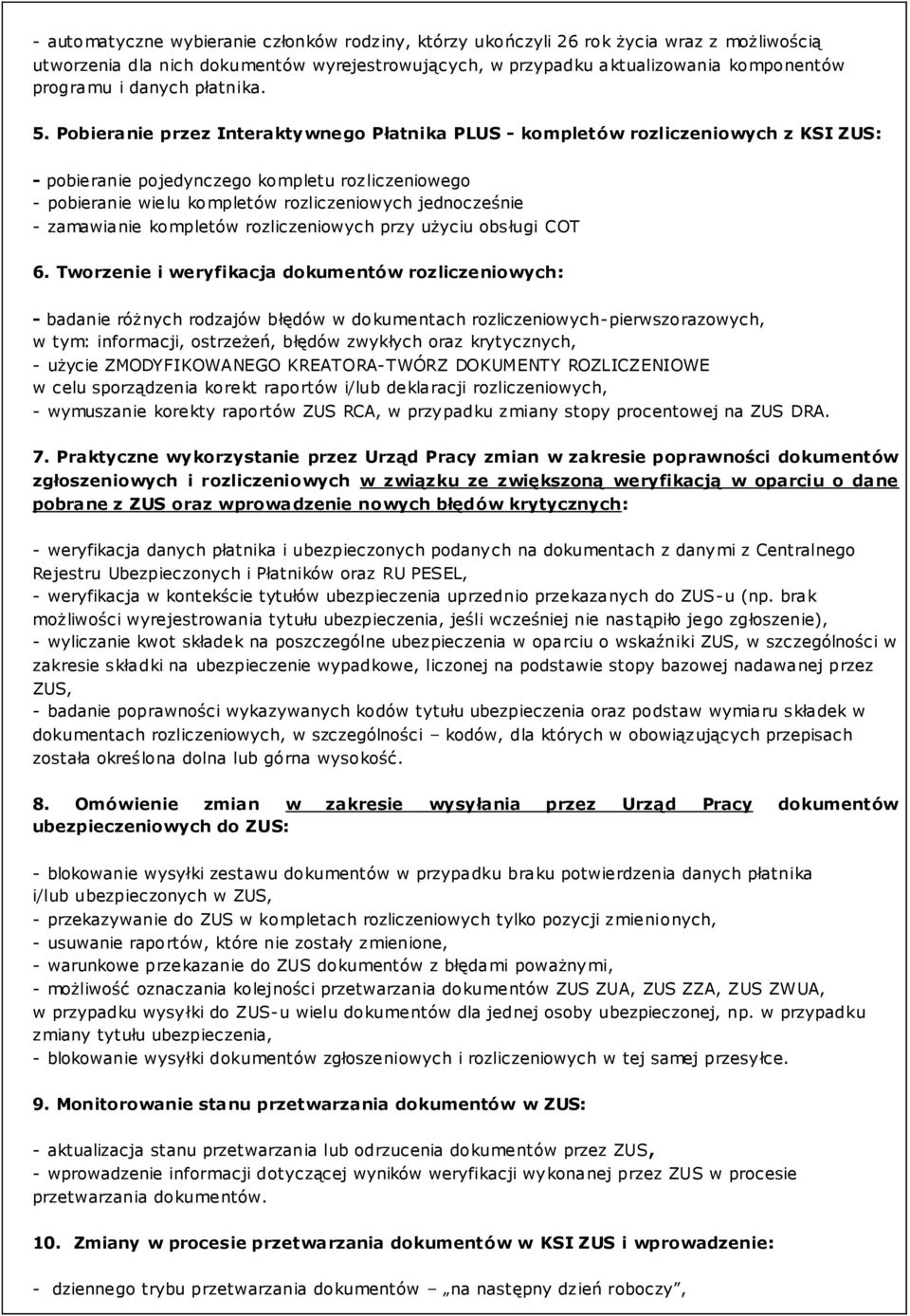 Pobieranie przez Interaktywnego Płatnika PLUS - kompletów rozliczeniowych z KSI ZUS: - pobieranie pojedynczego kompletu rozliczeniowego - pobieranie wielu kompletów rozliczeniowych jednocześnie -