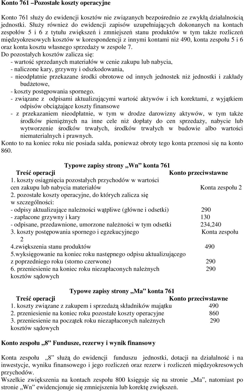 z innymi kontami niż 490, konta zespołu 5 i 6 oraz konta kosztu własnego sprzedaży w zespole 7.