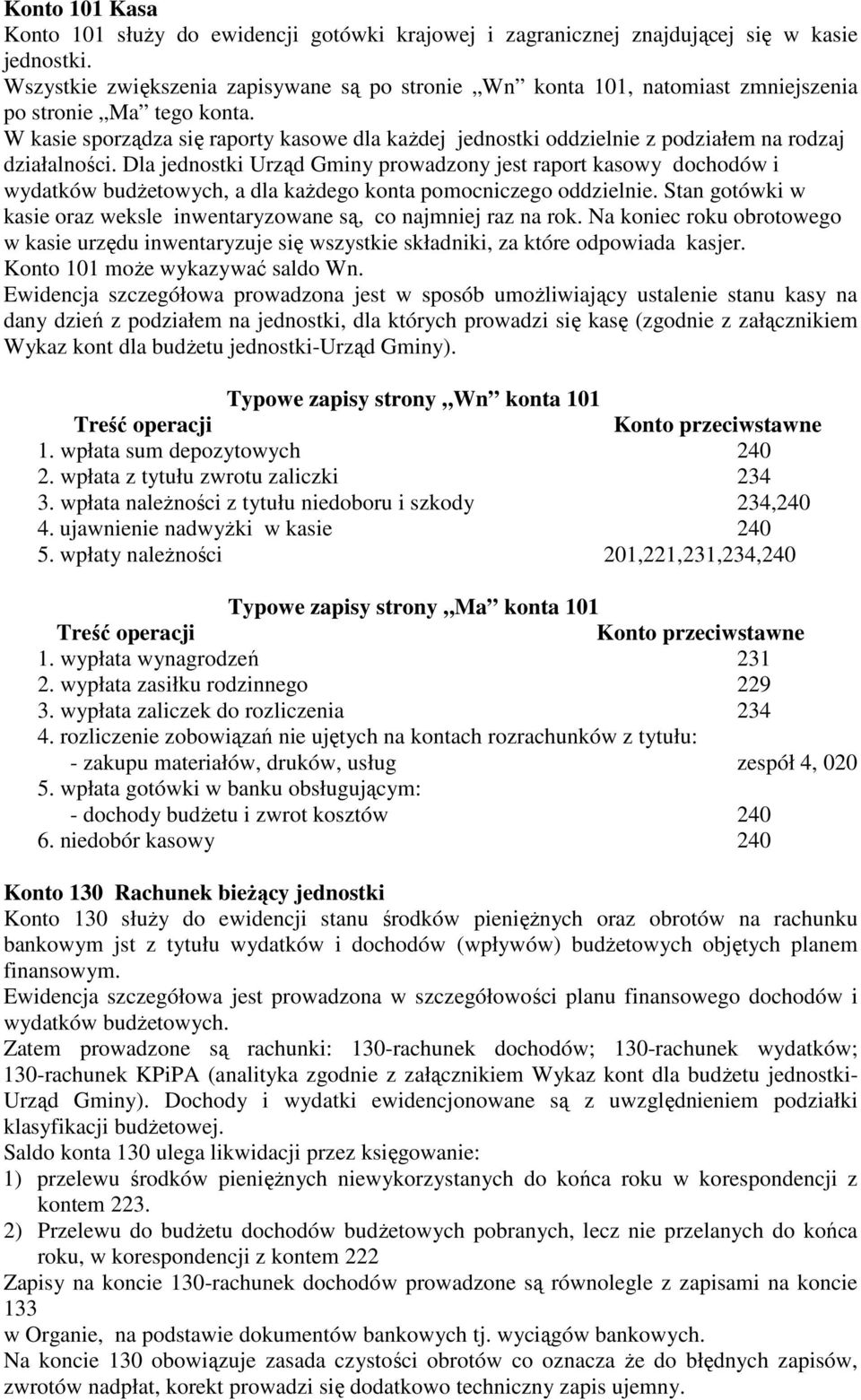 W kasie sporządza się raporty kasowe dla każdej jednostki oddzielnie z podziałem na rodzaj działalności.