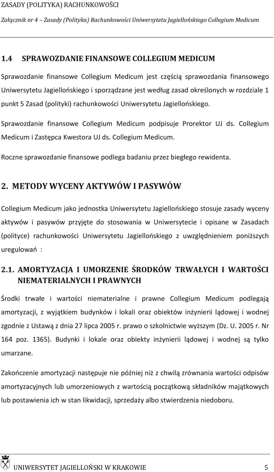 Collegium Medicum. Roczne sprawozdanie finansowe podlega badaniu przez biegłego rewidenta. 2.