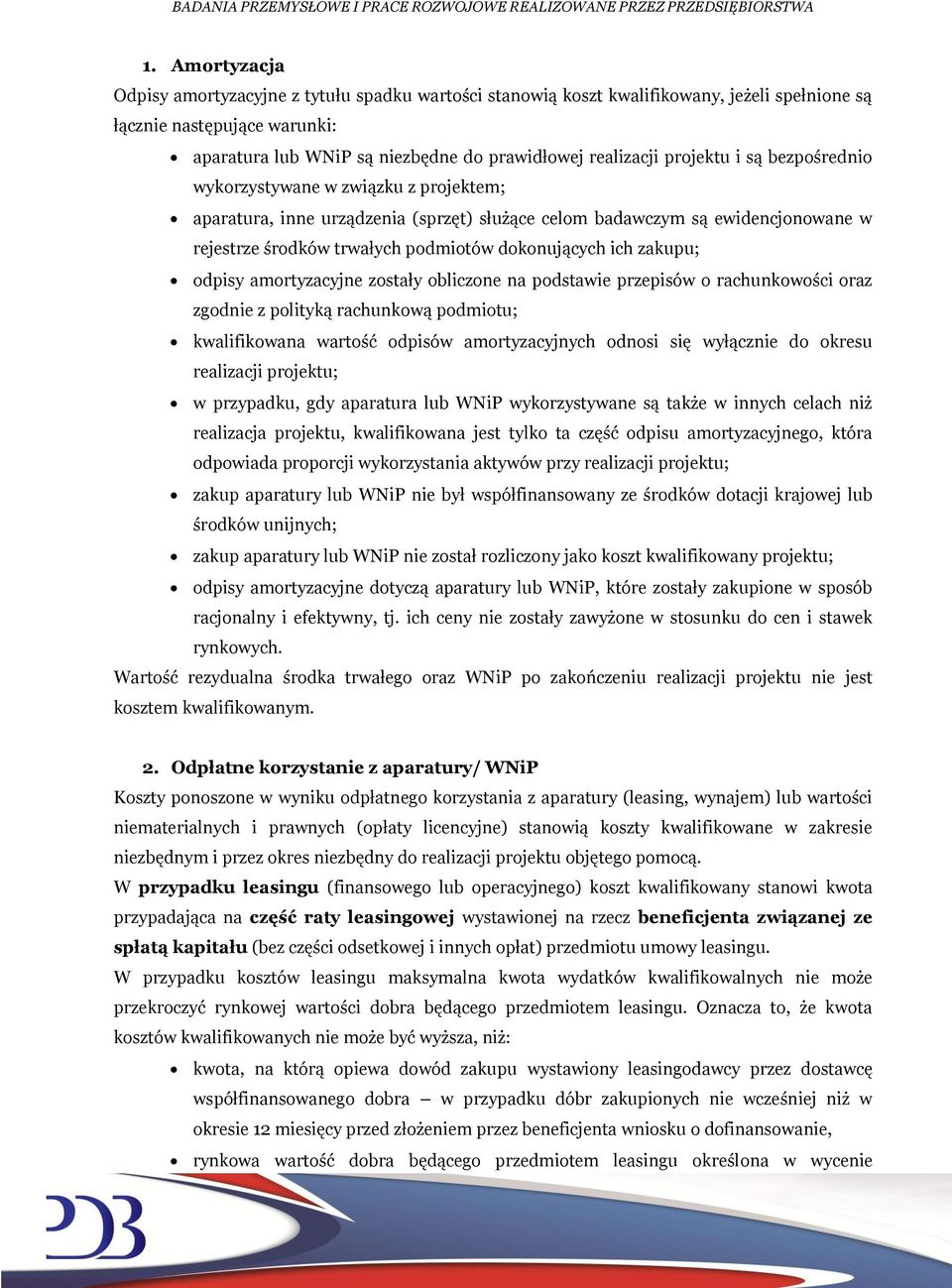 zakupu; odpisy amortyzacyjne zostały obliczone na podstawie przepisów o rachunkowości oraz zgodnie z polityką rachunkową podmiotu; kwalifikowana wartość odpisów amortyzacyjnych odnosi się wyłącznie