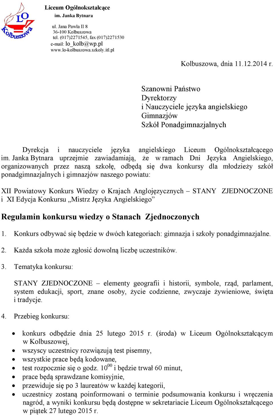 Janka Bytnara uprzejmie zawiadamiają, że w ramach Dni Języka Angielskiego, organizowanych przez naszą szkołę, odbędą się dwa konkursy dla młodzieży szkół ponadgimnazjalnych i gimnazjów naszego