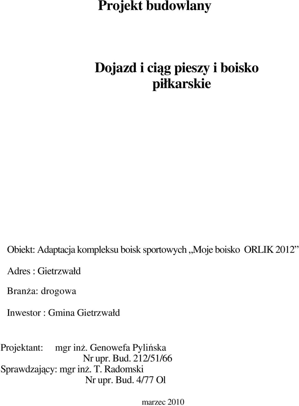 drogowa Inwestor : Gmina Gietrzwałd Projektant: mgr inż.