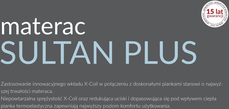 Niepowtarzalna sprężystość X-Coil oraz redukująca uciski i dopasowująca się