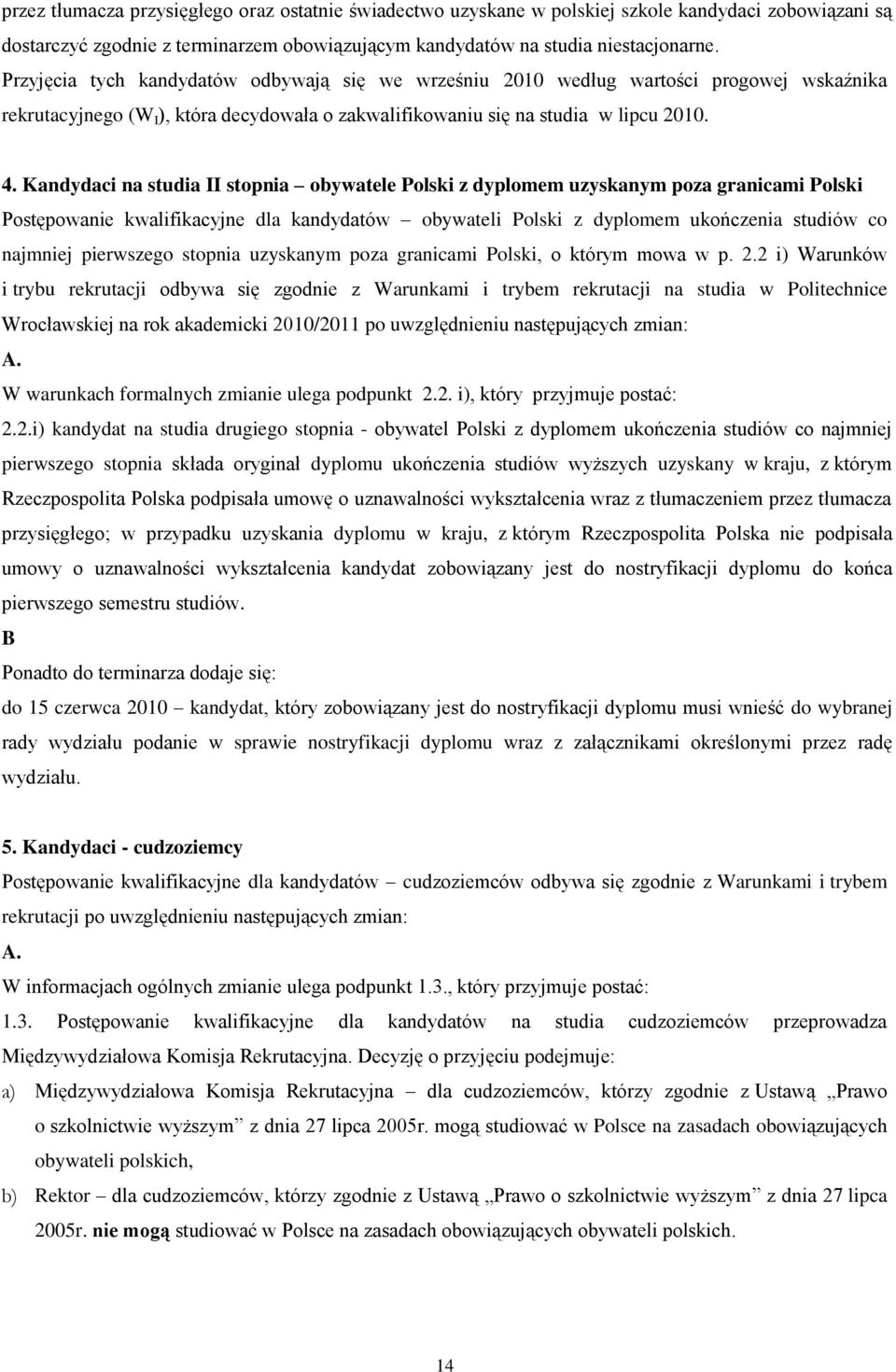 Kandydaci na studia II stopnia obywatele Polski z dyplomem uzyskanym poza granicami Polski Postępowanie kwalifikacyjne dla kandydatów obywateli Polski z dyplomem ukończenia studiów co najmniej