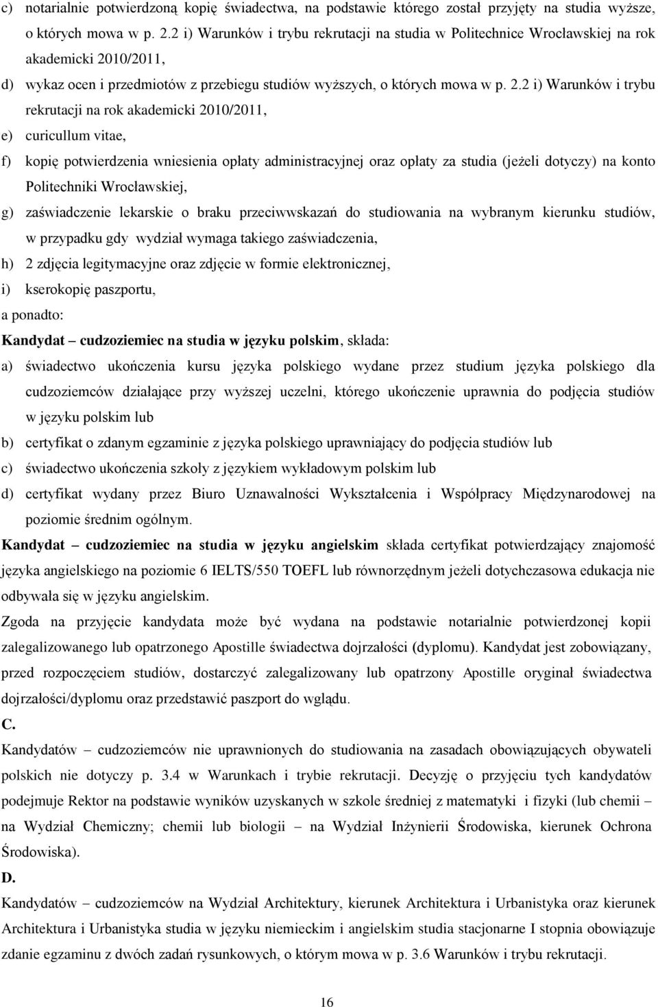 10/2011, d) wykaz ocen i przedmiotów z przebiegu studiów wyższych, o których mowa w p. 2.