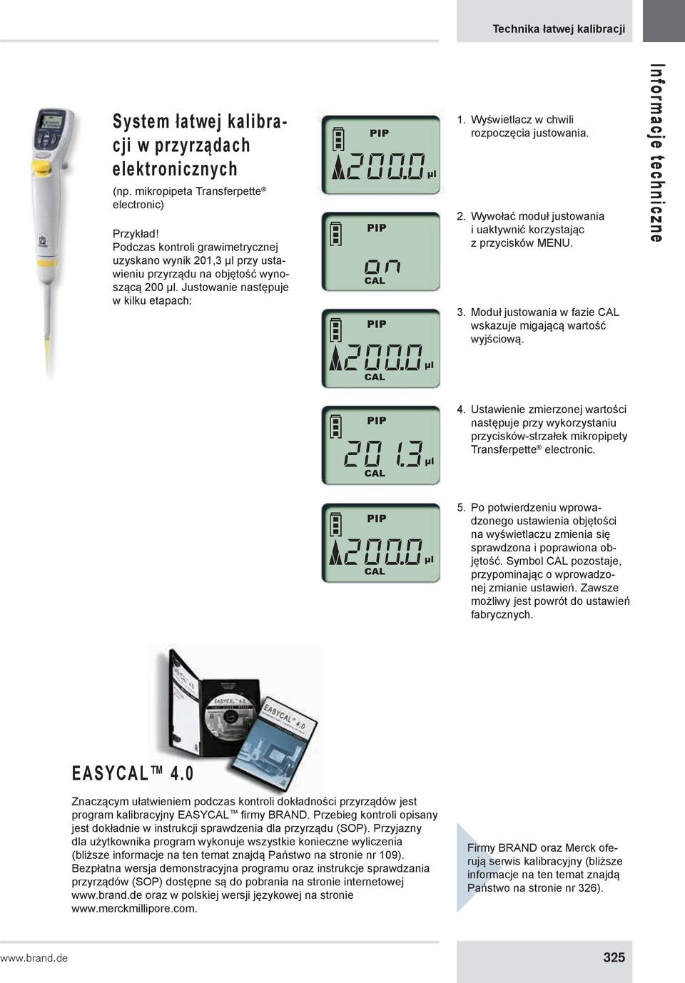 2. Wywołać moduł justowania i uaktywnić korzystając z przycisków MENU. 3. Moduł justowania w fazie CAL wskazuje migającą wartość wyjściową. 4.