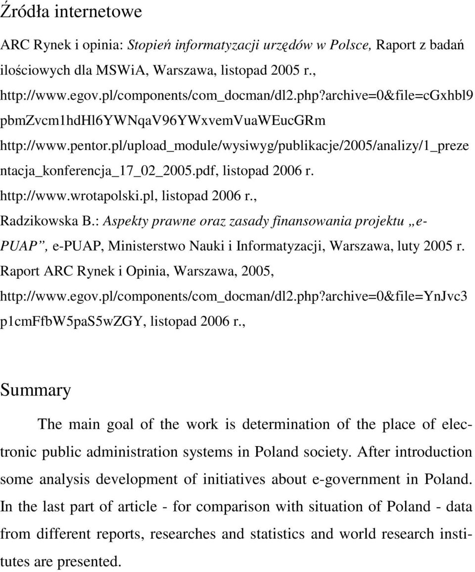 pl, listopad 2006 r., Radzikowska B.: Aspekty prawne oraz zasady finansowania projektu e- PUAP, e-puap, Ministerstwo Nauki i Informatyzacji, Warszawa, luty 2005 r.