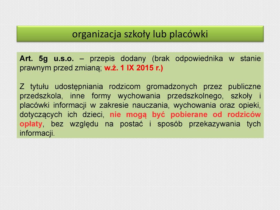 ) Z tytułu udostępniania rodzicom gromadzonych przez publiczne przedszkola, inne formy wychowania