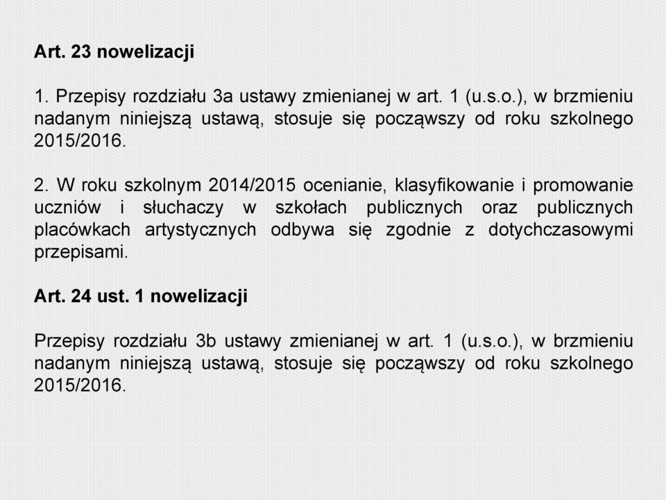 placówkach artystycznych odbywa się zgodnie z dotychczasowymi przepisami. Art. 24 ust.