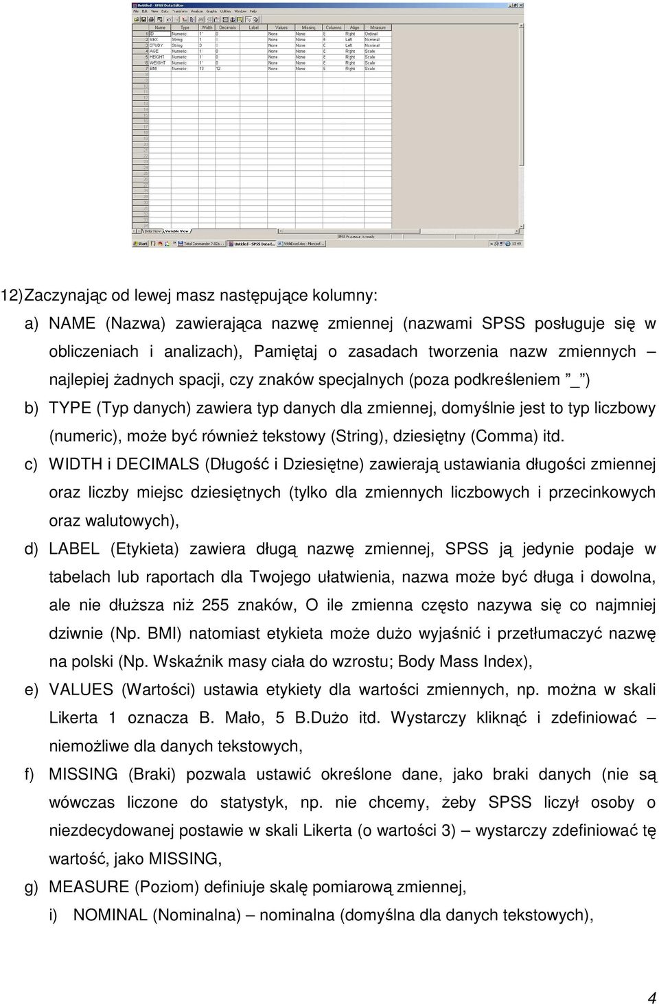 (String), dziesiętny (Comma) itd.