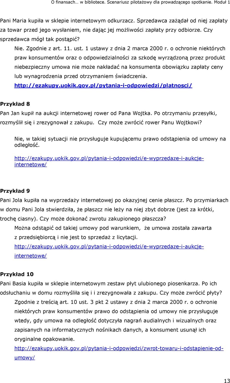 o ochronie niektórych praw konsumentów oraz o odpowiedzialności za szkodę wyrządzoną przez produkt niebezpieczny umowa nie może nakładać na konsumenta obowiązku zapłaty ceny lub wynagrodzenia przed